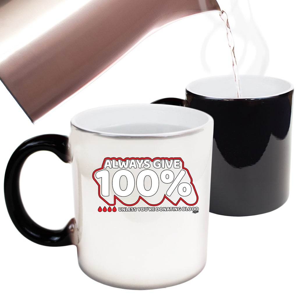 Give 100 Unless Donating Blood - Funny Colour Changing Mug Cup