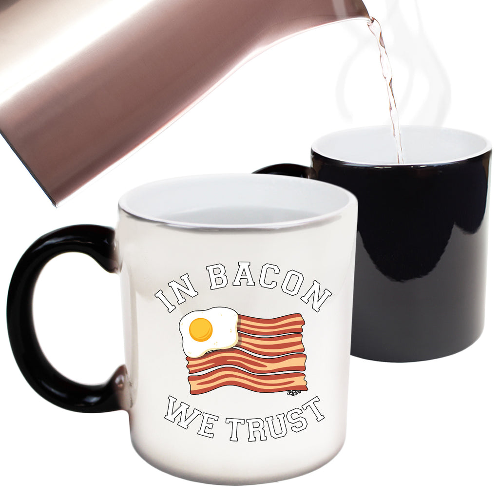 In Bacon We Trust - Funny Colour Changing Mug Cup