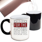 Do It For The After Selfie - Funny Colour Changing Mug