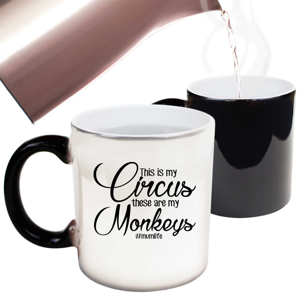 This Is My Circus My Monkeys Mum Mother Mothers Day - Funny Colour Changing Mug