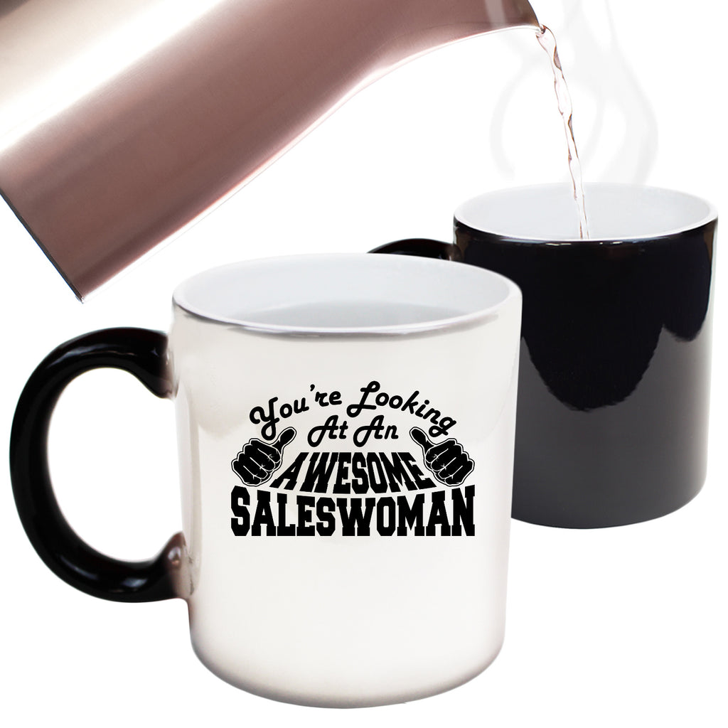Youre Looking At An Awesome Saleswoman - Funny Colour Changing Mug
