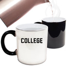 College - Funny Colour Changing Mug Cup