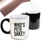 Whos Pete Sake - Funny Colour Changing Mug
