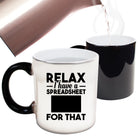 Relax I Have A Spreadsheet For That - Funny Colour Changing Mug