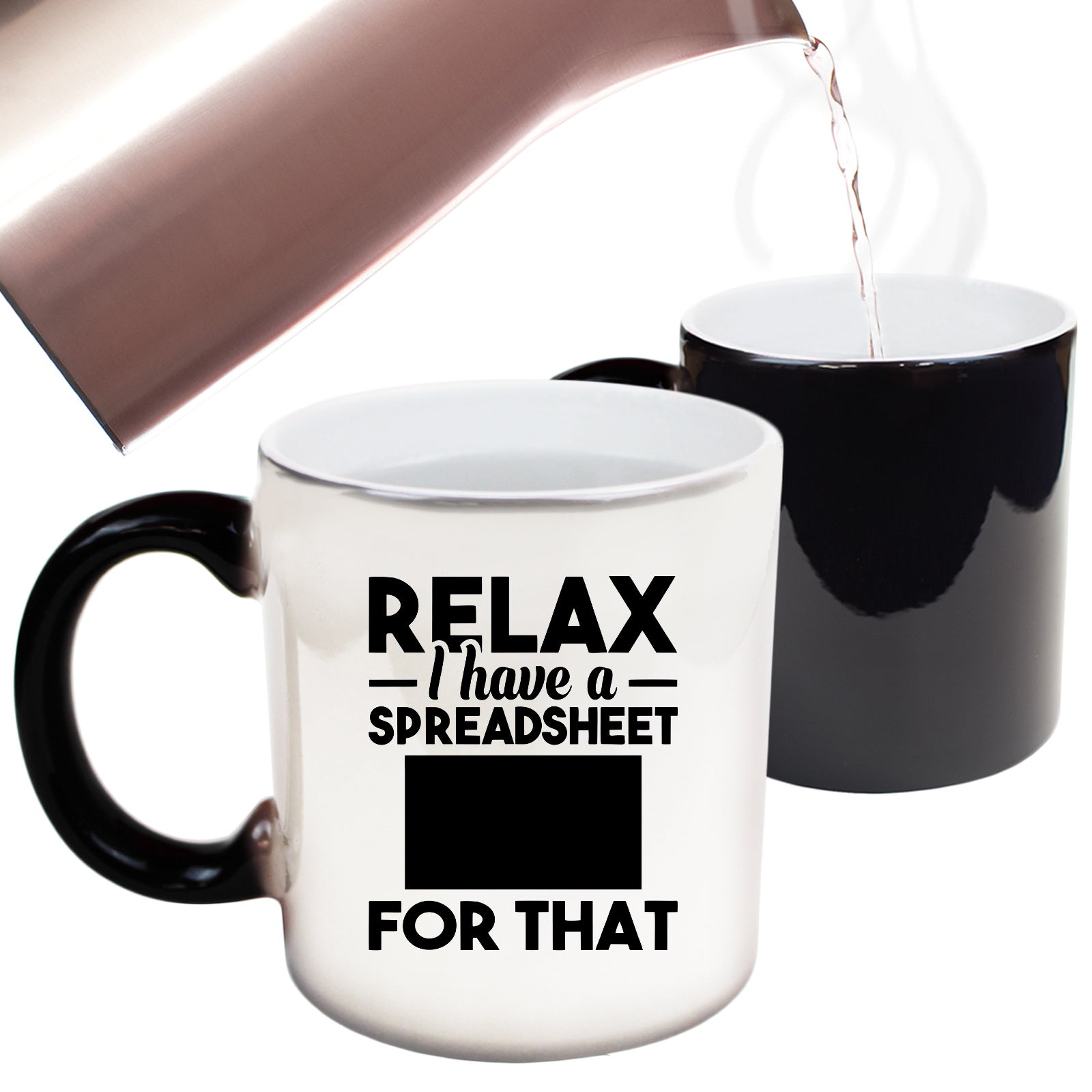 Relax I Have A Spreadsheet For That - Funny Colour Changing Mug