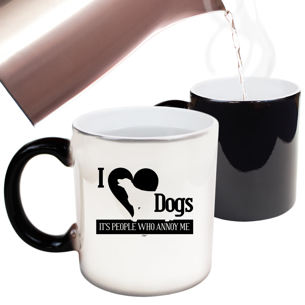 Love Dogs Its People Who Annoy Me - Funny Colour Changing Mug