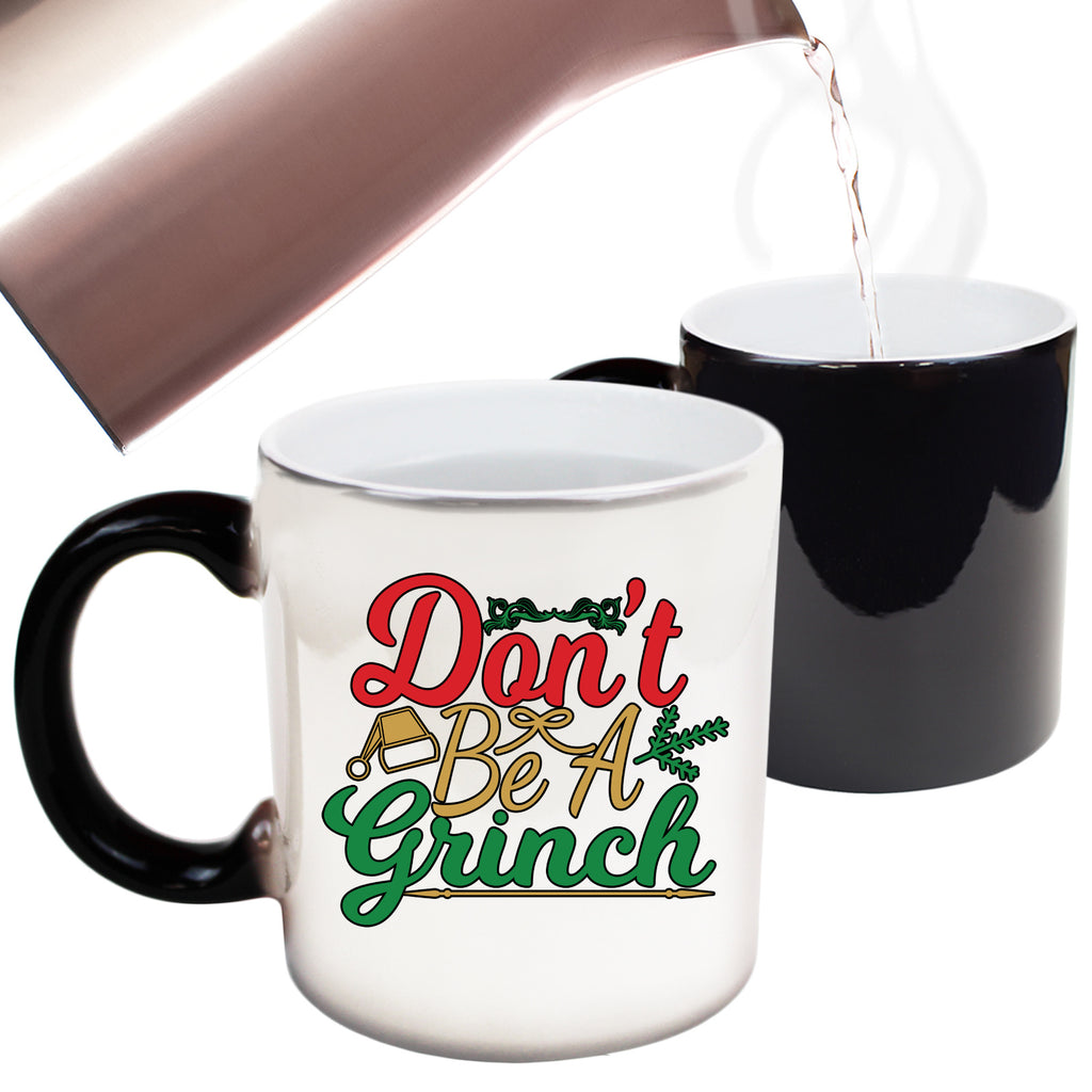 Christmas Dont Be A Grinch Xmas - Funny Colour Changing Mug