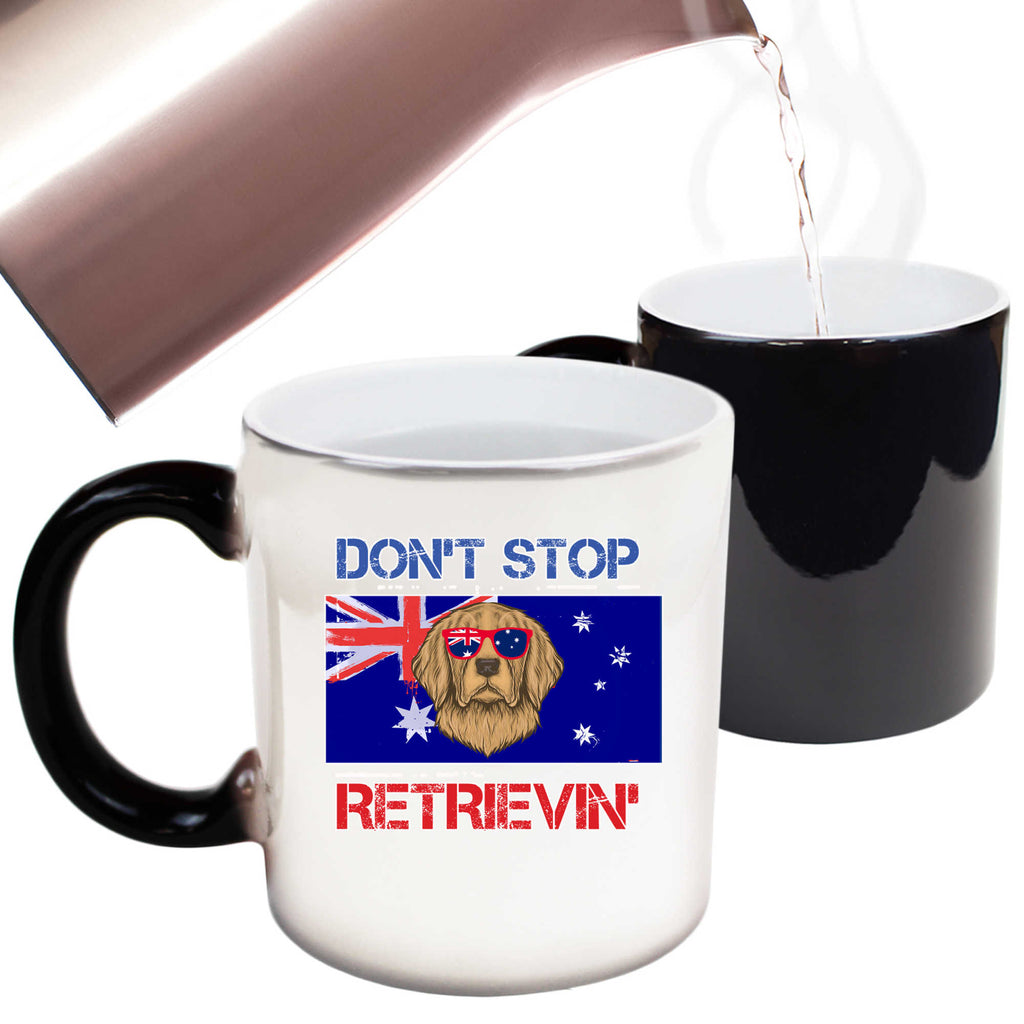Dont Stop Retrievin Dog Australia Retrieving - Funny Colour Changing Mug