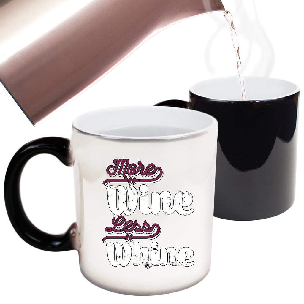 More Wine Less Whine - Funny Colour Changing Mug