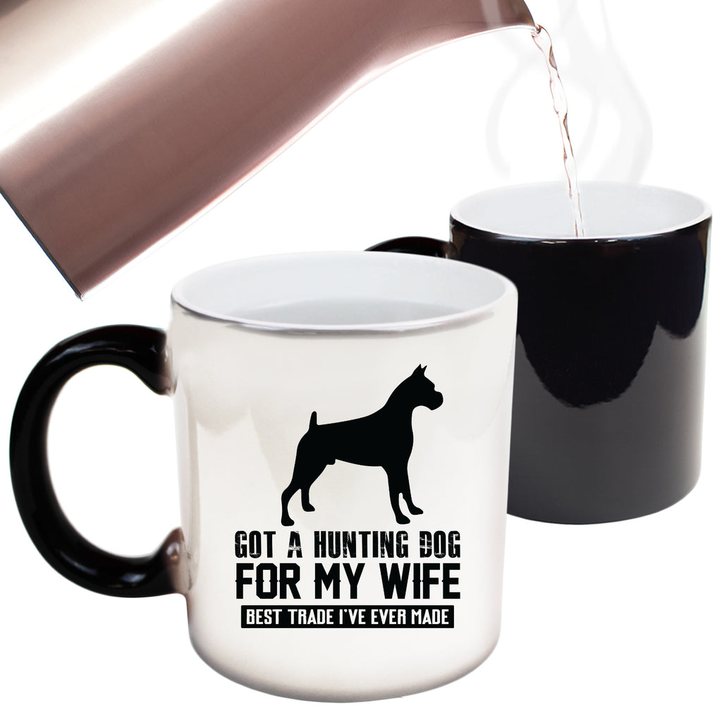 Got A Hunting Dog For My Wife Dogs Animal Pet - Funny Colour Changing Mug