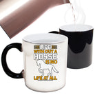 Life Without A Horse Is No Life At All - Funny Colour Changing Mug