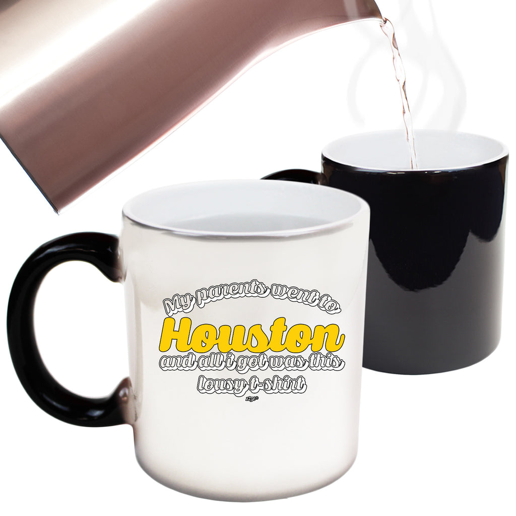 Houston My Parents Went To And All Got - Funny Colour Changing Mug Cup