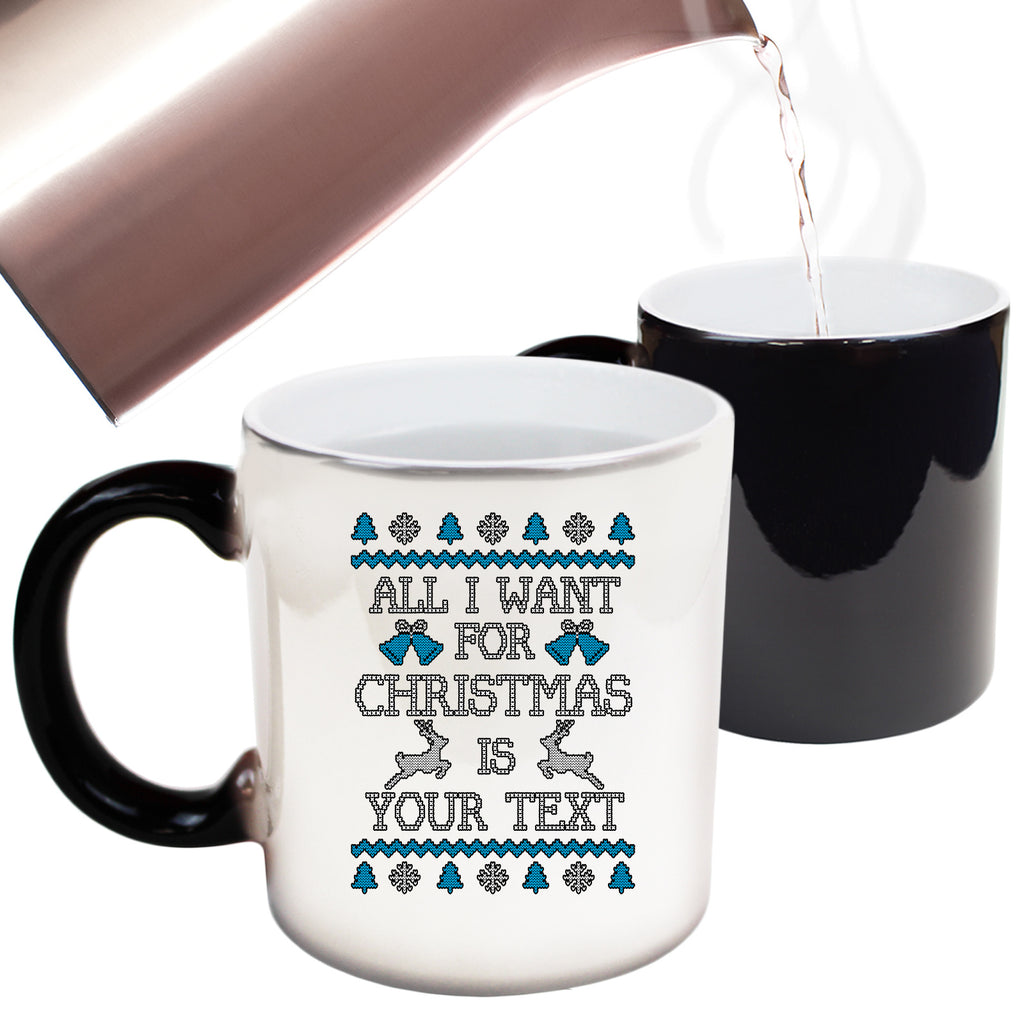 All I Want For Christmas Is Personalised - Funny Colour Changing Mug