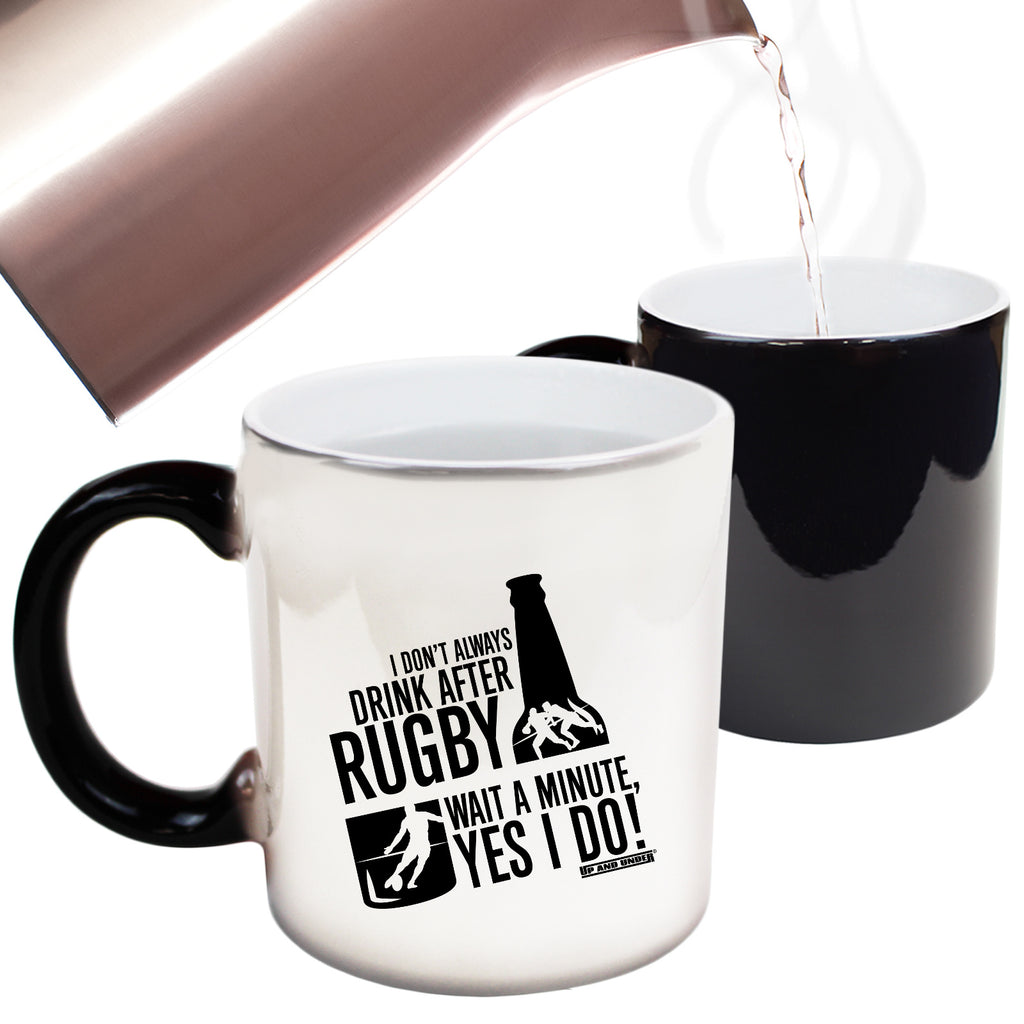 Uau I Dont Always Drink After Rugby - Funny Colour Changing Mug