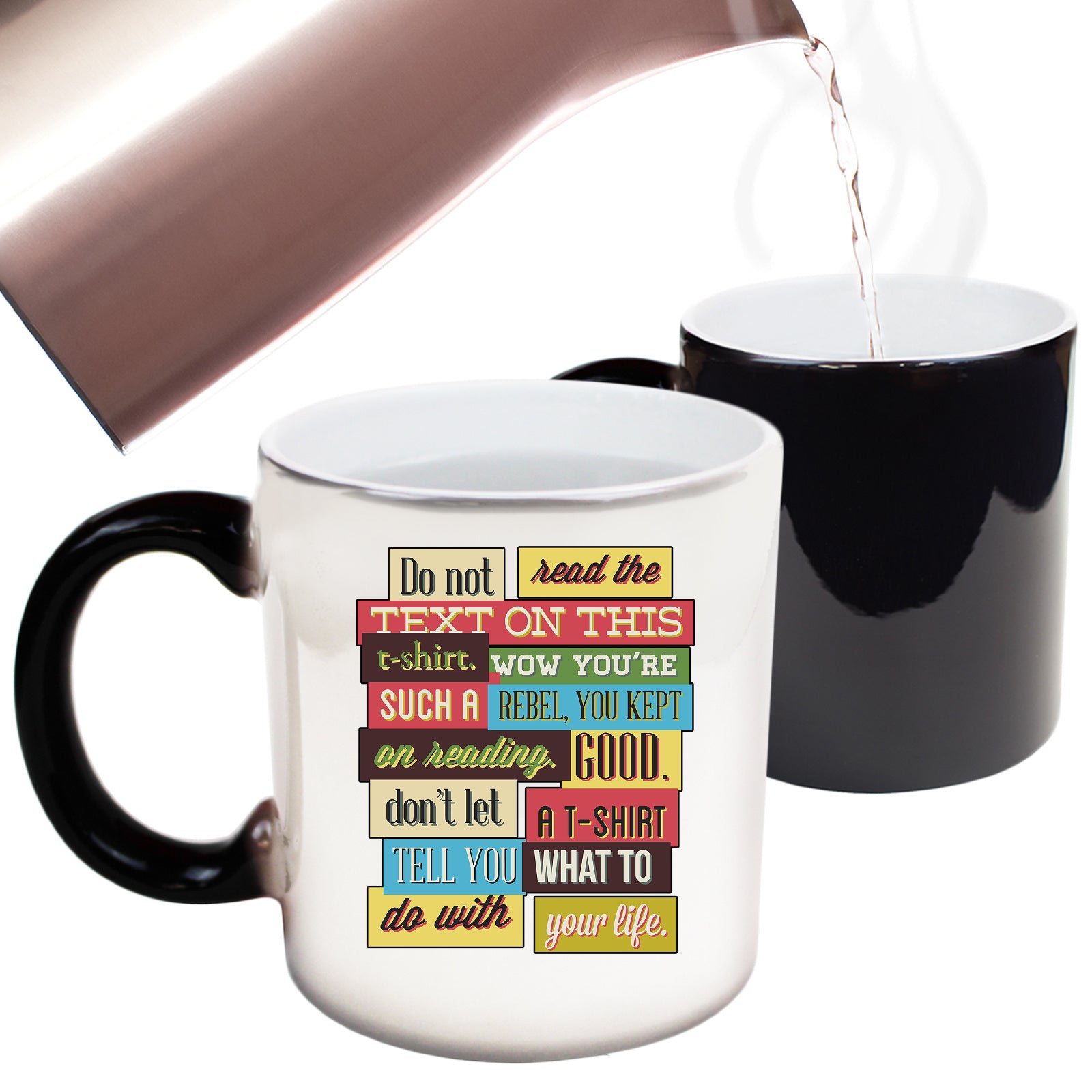 Do Not Read The Text On This T Shirt - Funny Colour Changing Mug
