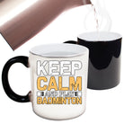 Keep Calm And Play Badminton - Funny Colour Changing Mug