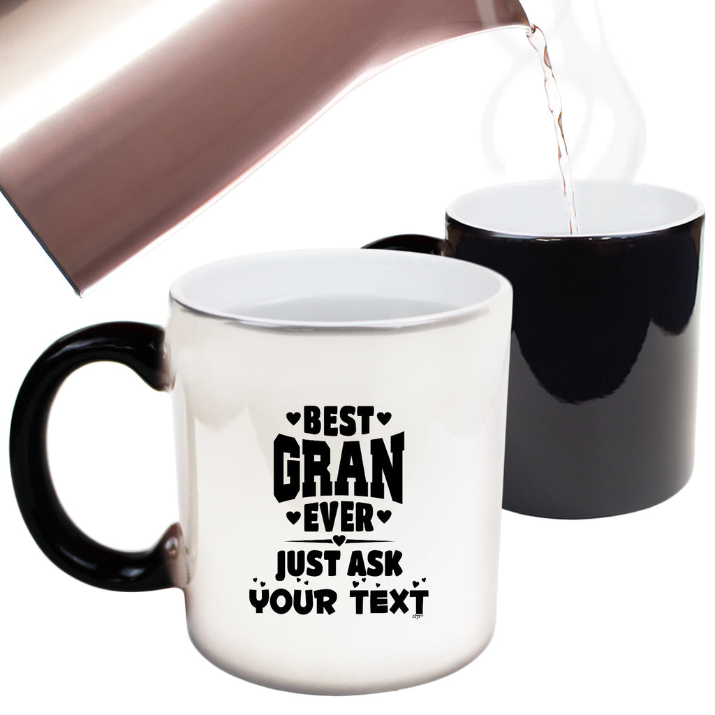 Best Gran Ever Just Ask Your Text Personalised - Funny Colour Changing Mug Cup