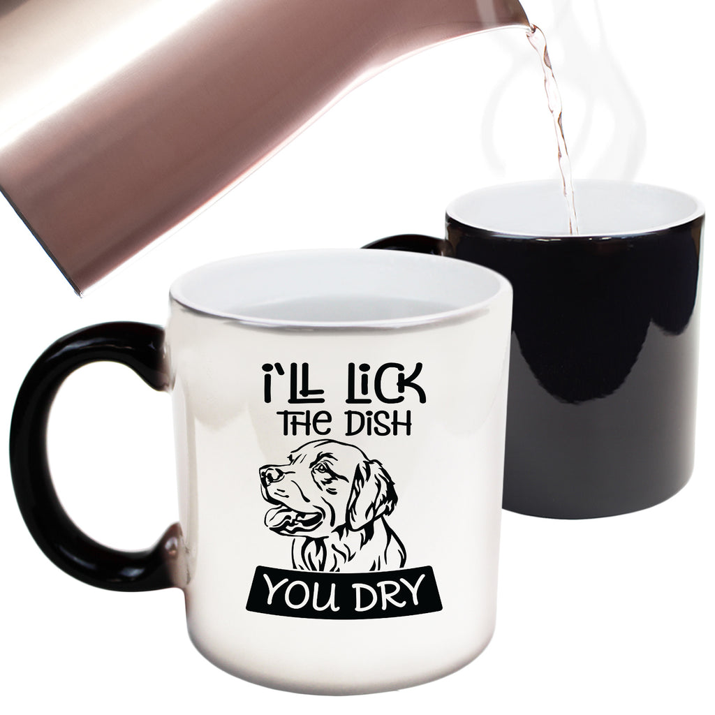 Ill Lick The Dish You Dry Dogs Dog Pet Animal - Funny Colour Changing Mug