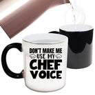Dont Make Me Use My Chef Voice Cooking - Funny Colour Changing Mug