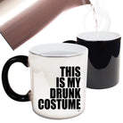 This Is My Drunk Costume - Funny Colour Changing Mug