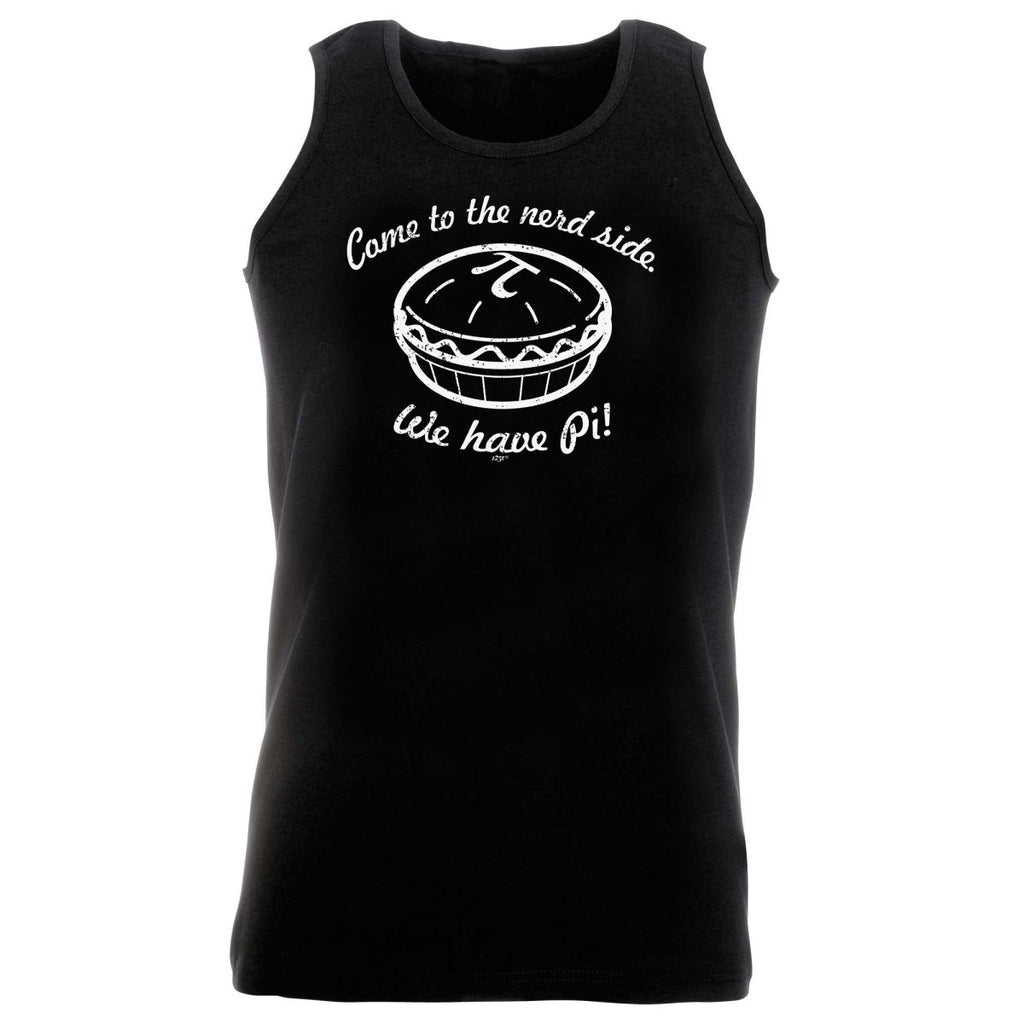 Come To The Nerd Side We Have Pi - Funny Novelty Vest Singlet Unisex Tank Top - 123t Australia | Funny T-Shirts Mugs Novelty Gifts
