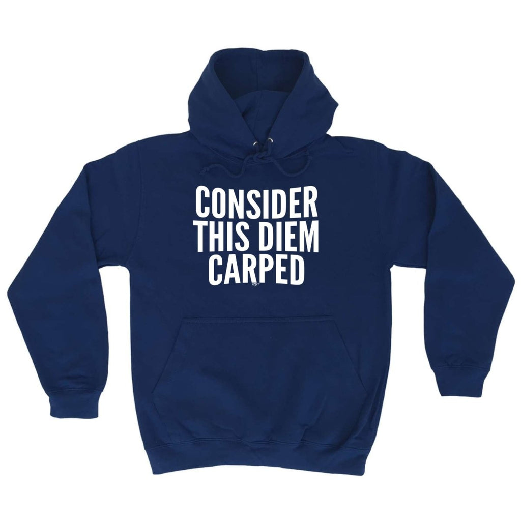 Consider This Diem Carped - Funny Novelty Hoodies Hoodie - 123t Australia | Funny T-Shirts Mugs Novelty Gifts