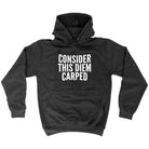 Consider This Diem Carped - Funny Novelty Hoodies Hoodie - 123t Australia | Funny T-Shirts Mugs Novelty Gifts