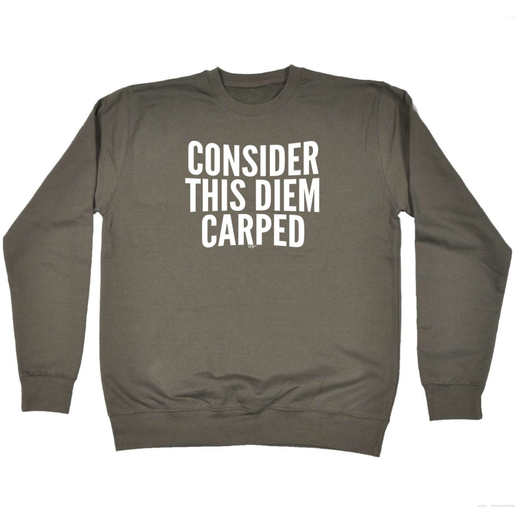Consider This Diem Carped - Funny Novelty Sweatshirt - 123t Australia | Funny T-Shirts Mugs Novelty Gifts