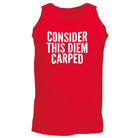 Consider This Diem Carped - Funny Novelty Vest Singlet Unisex Tank Top - 123t Australia | Funny T-Shirts Mugs Novelty Gifts