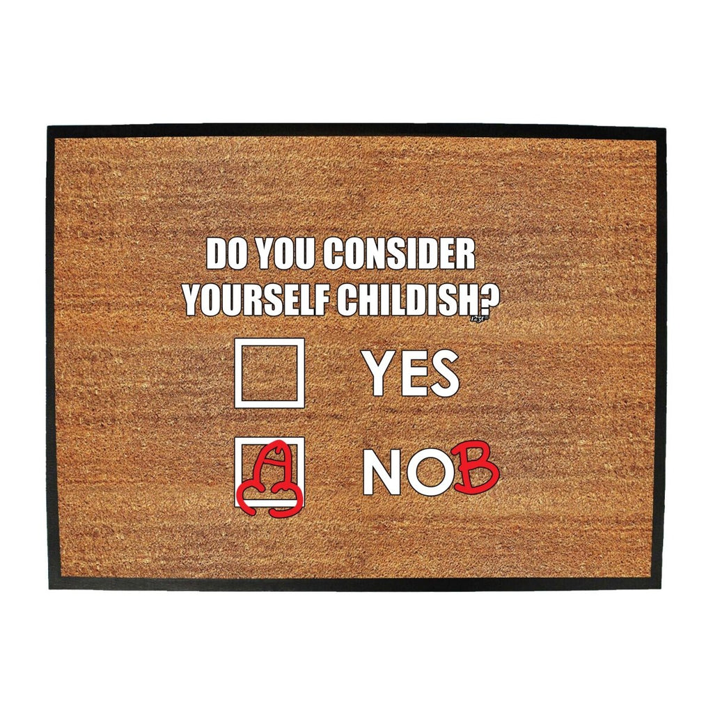 Consider Yourself Childish - Funny Novelty Doormat Man Cave Floor mat - 123t Australia | Funny T-Shirts Mugs Novelty Gifts