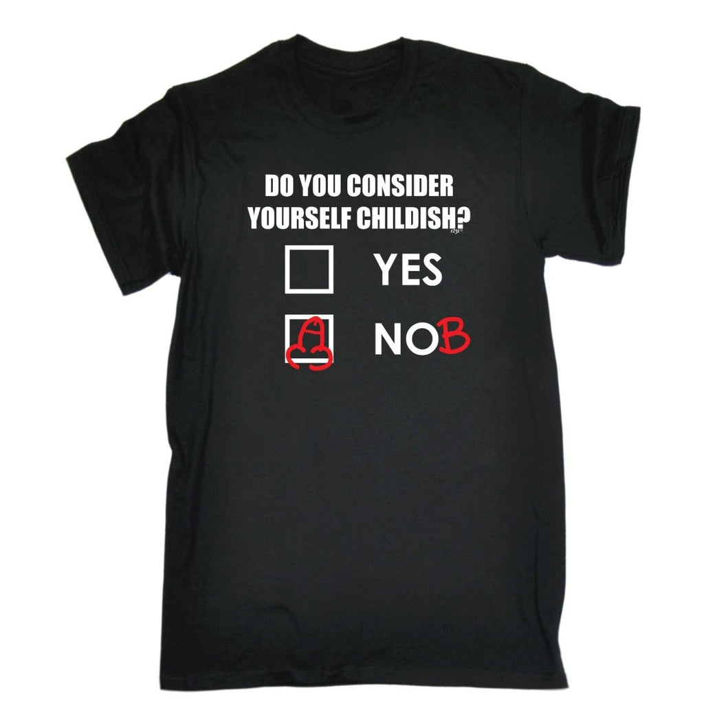 Consider Yourself Childish - Mens Funny Novelty T-Shirt Tshirts BLACK T Shirt - 123t Australia | Funny T-Shirts Mugs Novelty Gifts