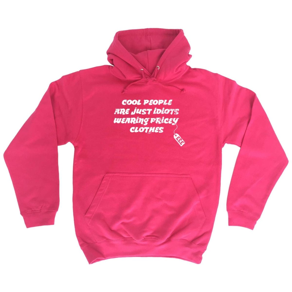 Cool People Are Just Idiots Wearing Pricey Clothes - Funny Novelty Hoodies Hoodie - 123t Australia | Funny T-Shirts Mugs Novelty Gifts