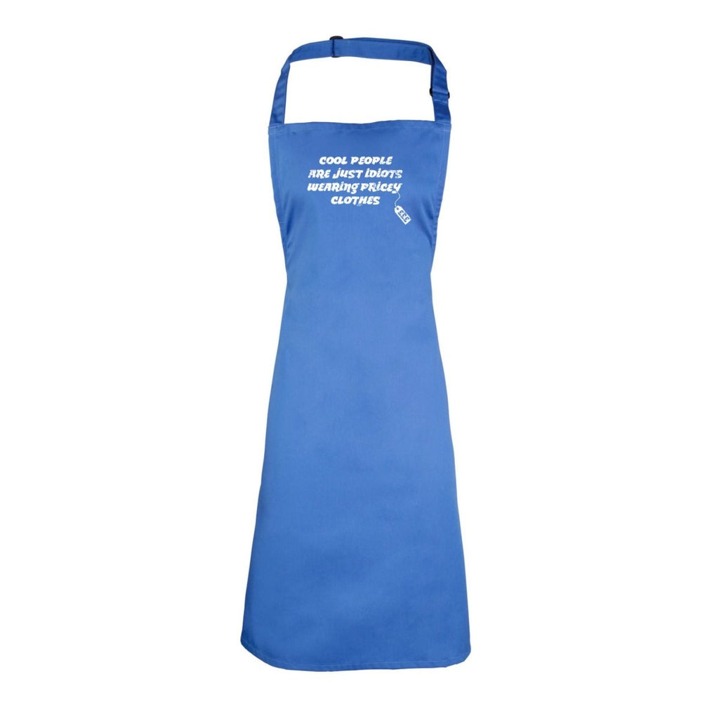 Cool People Are Just Idiots Wearing Pricey Clothes - Funny Novelty Kitchen Adult Apron - 123t Australia | Funny T-Shirts Mugs Novelty Gifts