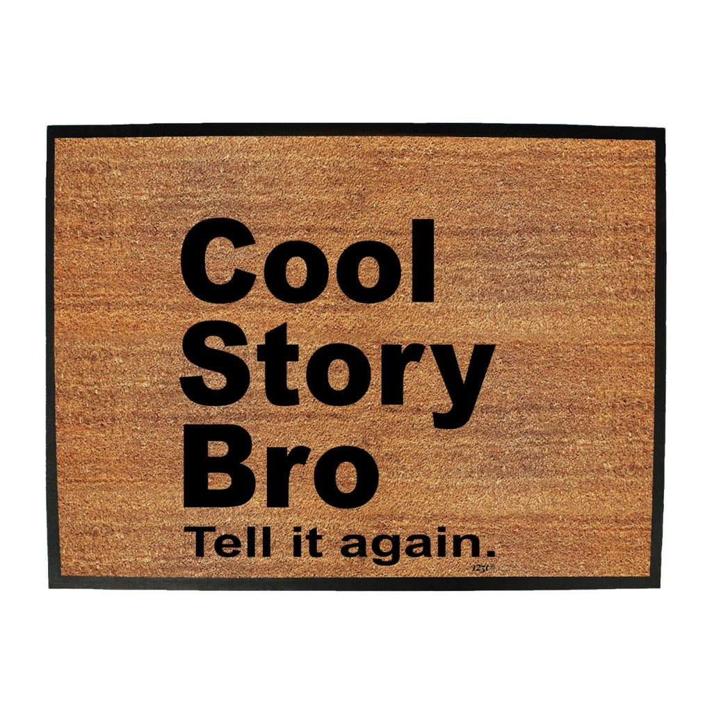 Cool Story Bro Tell It Again - Funny Novelty Doormat Man Cave Floor mat - 123t Australia | Funny T-Shirts Mugs Novelty Gifts