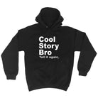 Cool Story Bro Tell It Again - Funny Novelty Hoodies Hoodie - 123t Australia | Funny T-Shirts Mugs Novelty Gifts