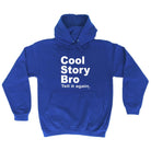 Cool Story Bro Tell It Again - Funny Novelty Hoodies Hoodie - 123t Australia | Funny T-Shirts Mugs Novelty Gifts