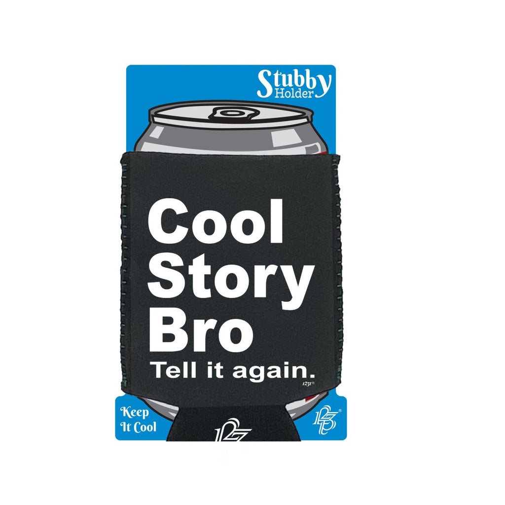 Cool Story Bro Tell It Again - Funny Novelty Stubby Holder With Base - 123t Australia | Funny T-Shirts Mugs Novelty Gifts