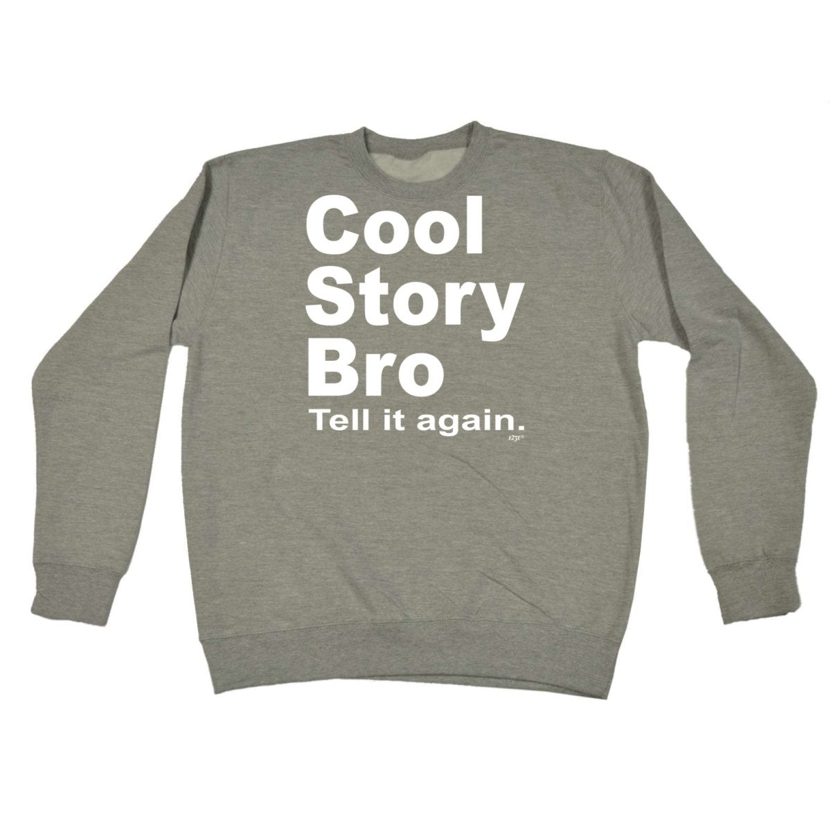Cool Story Bro Tell It Again - Funny Novelty Sweatshirt - 123t Australia | Funny T-Shirts Mugs Novelty Gifts
