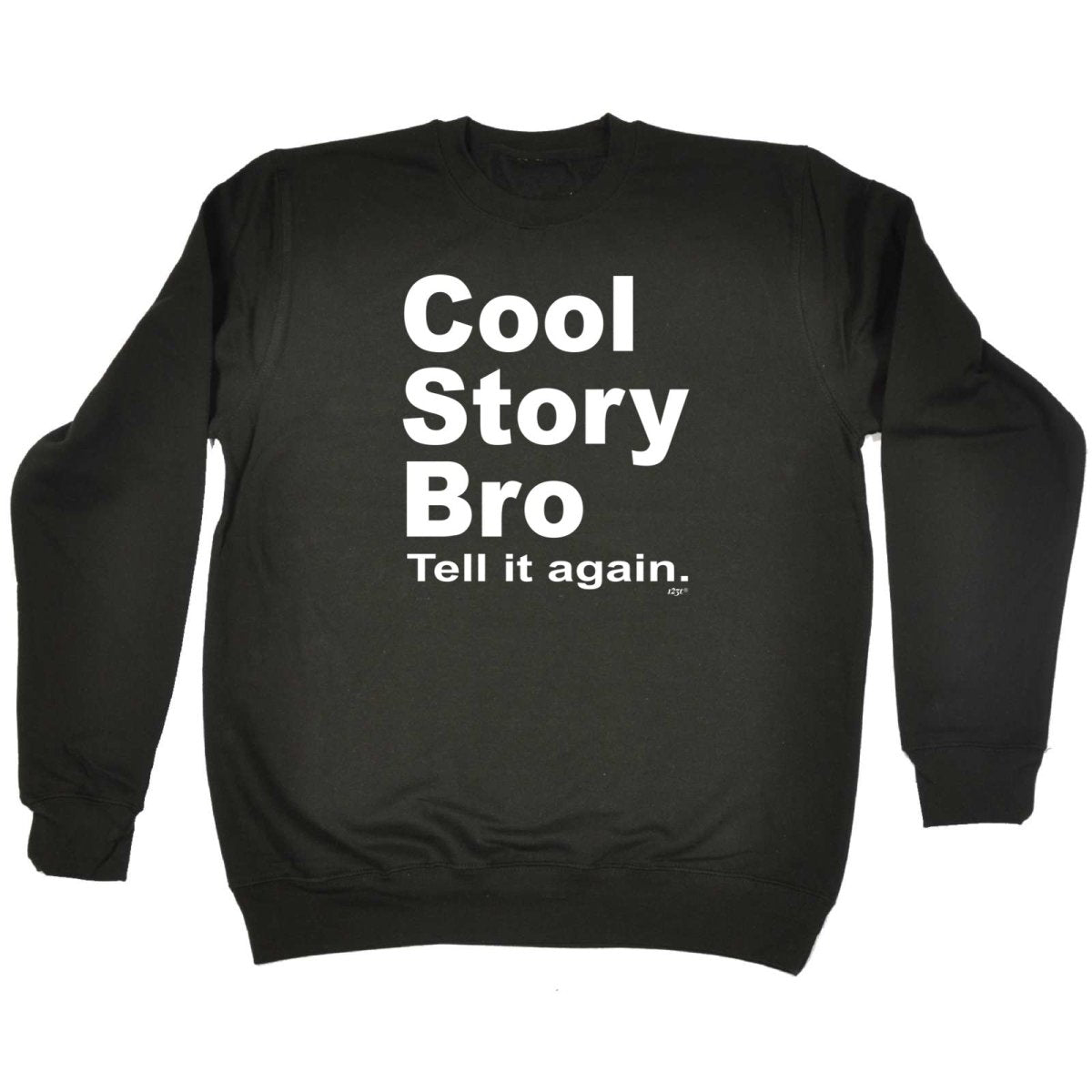Cool Story Bro Tell It Again - Funny Novelty Sweatshirt - 123t Australia | Funny T-Shirts Mugs Novelty Gifts