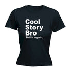 Cool Story Bro Tell It Again - Funny Novelty Womens T-Shirt T Shirt Tshirt - 123t Australia | Funny T-Shirts Mugs Novelty Gifts