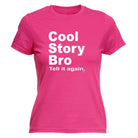 Cool Story Bro Tell It Again - Funny Novelty Womens T-Shirt T Shirt Tshirt - 123t Australia | Funny T-Shirts Mugs Novelty Gifts
