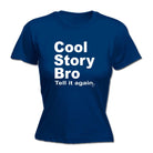 Cool Story Bro Tell It Again - Funny Novelty Womens T-Shirt T Shirt Tshirt - 123t Australia | Funny T-Shirts Mugs Novelty Gifts