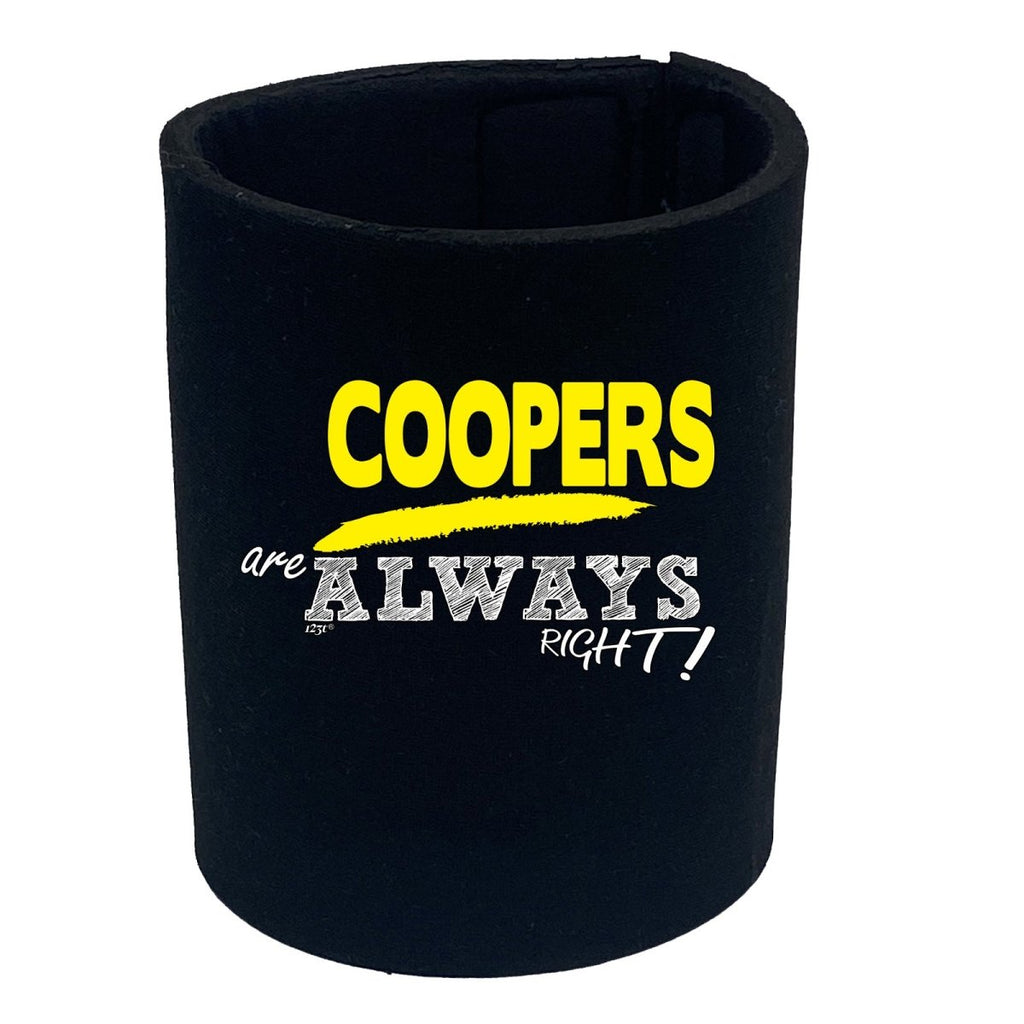 Coopers Always Right - Funny Novelty Stubby Holder - 123t Australia | Funny T-Shirts Mugs Novelty Gifts