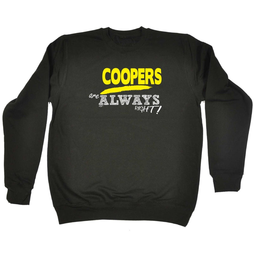 Coopers Always Right - Funny Novelty Sweatshirt - 123t Australia | Funny T-Shirts Mugs Novelty Gifts
