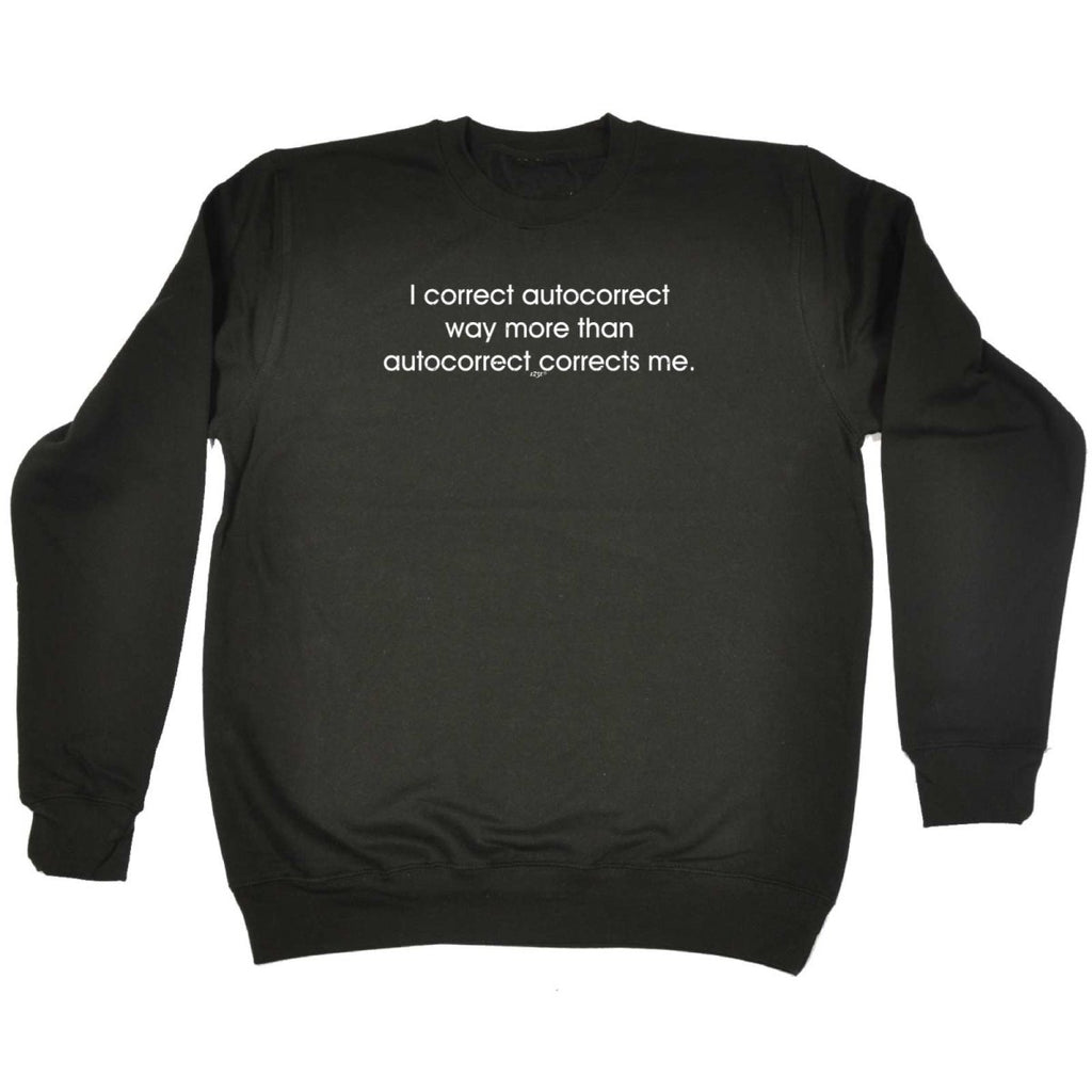 Correct Autocorrect Way More - Funny Novelty Sweatshirt - 123t Australia | Funny T-Shirts Mugs Novelty Gifts