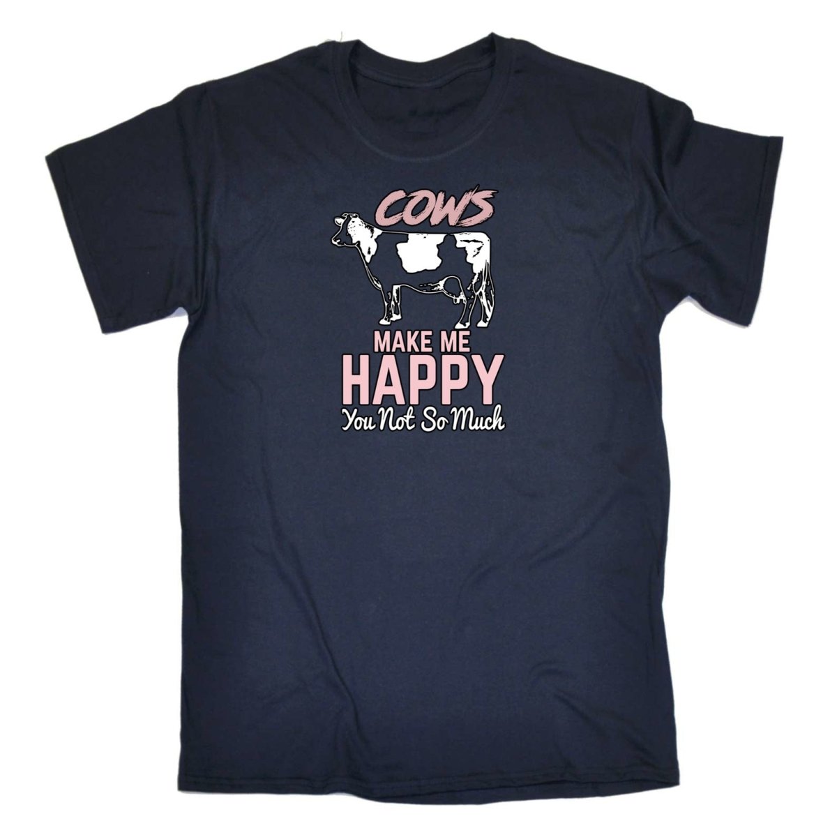 Cows Make Me Happy You Not So Much - Mens Funny T-Shirt Tshirts - 123t Australia | Funny T-Shirts Mugs Novelty Gifts