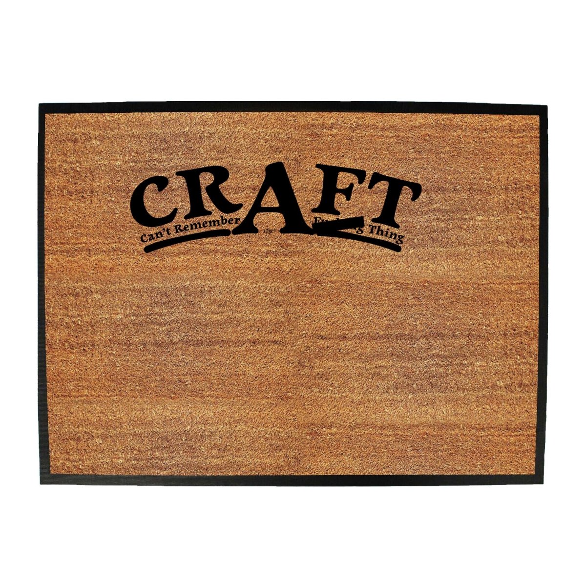 Craft Cant Remember A F King Thing - Funny Novelty Doormat Man Cave Floor mat - 123t Australia | Funny T-Shirts Mugs Novelty Gifts