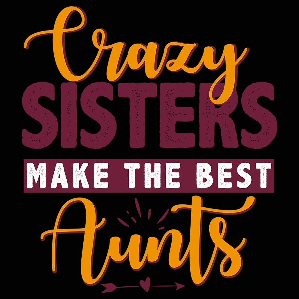 Crazy Sisters Make The Best Aunts Auntie - Mens Funny T-Shirt Tshirts - 123t Australia | Funny T-Shirts Mugs Novelty Gifts