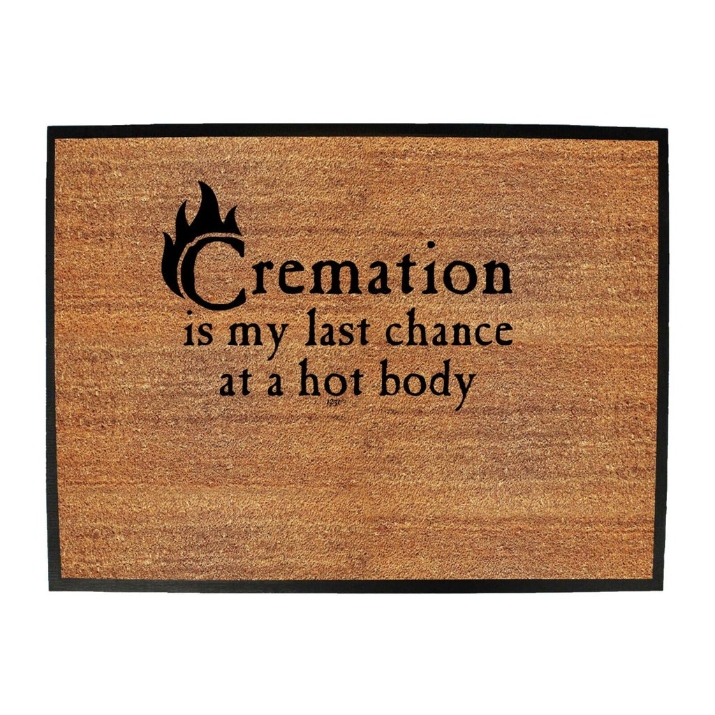 Cremation Hot Body - Funny Novelty Doormat Man Cave Floor mat - 123t Australia | Funny T-Shirts Mugs Novelty Gifts