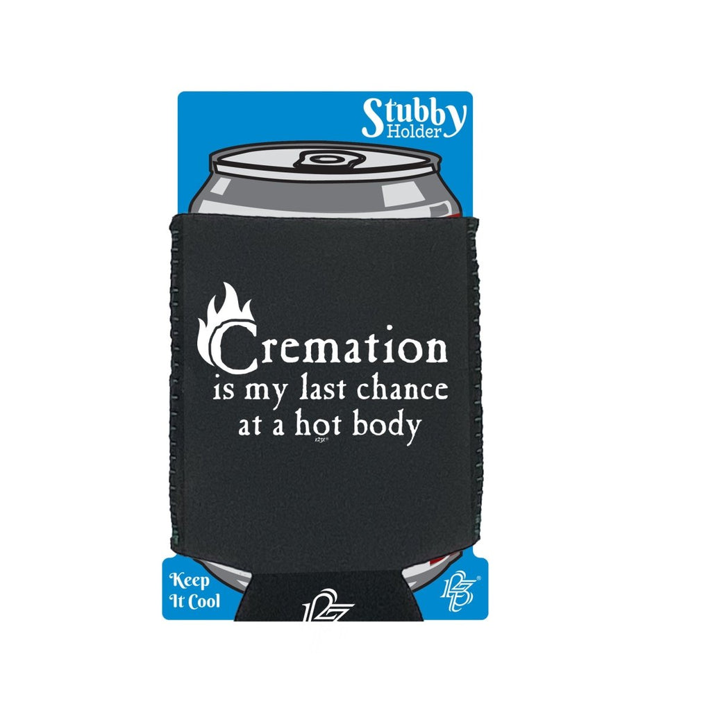 Cremation Hot Body - Funny Novelty Stubby Holder With Base - 123t Australia | Funny T-Shirts Mugs Novelty Gifts